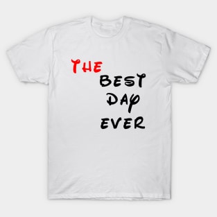 the best day ever T-Shirt